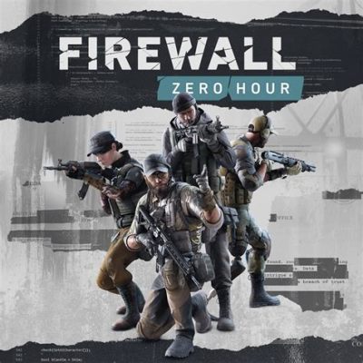 Firewall Zero Hour: Chinh Phục Ván Bàn Tác Chiến Thuật Căng Thẳng!