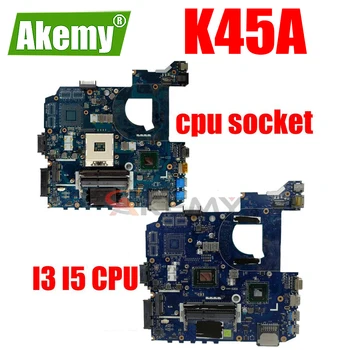 K45A płyta główna LA-8221P płyta główna ASUS K45VD A45V K45VM K45VS A85V płyta główna Laptopa, Płyta główna na pokładzie I3 / I5 PROCESOR